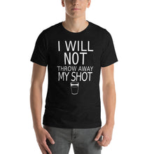 Load image into Gallery viewer, I will not throw away my shot Short-Sleeve Unisex T-Shirt - Cabo Easy