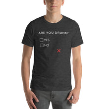 Load image into Gallery viewer, Are you drunk? Yes or No Unisex T-Shirt - Cabo Easy