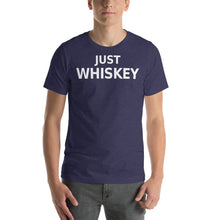 Load image into Gallery viewer, Just Whiskey Text Unisex T-Shirt - Cabo Easy