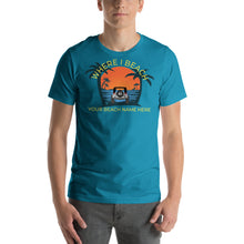 Load image into Gallery viewer, Where I Beach Customizable Short-Sleeve Unisex T-Shirt - Where I Beach
