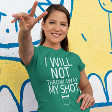 Load image into Gallery viewer, I will not throw away my shot Women's short sleeve t-shirt - Cabo Easy
