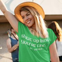 Load image into Gallery viewer, Shut Up Liver You're Fine Saint Patrick Happy Hour Drinking T-Shirt
