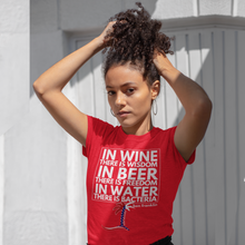 Load image into Gallery viewer, "In Wine there is Wisdom, in Beer there is Freedom, in Water there is Bacteria" Women's T-Shirt - Cabo Easy

