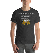Load image into Gallery viewer, Ways to Win my Heart: Be a Beer Short-Sleeve Unisex T-Shirt - Cabo Easy
