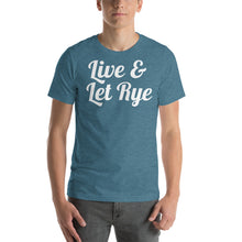 Load image into Gallery viewer, Live and Let Rye Unisex T-Shirt - Cabo Easy
