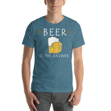 Load image into Gallery viewer, Beer is the Answer Unisex T-Shirt - Cabo Easy
