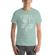 Load image into Gallery viewer, I will not throw away my shot Short-Sleeve Unisex T-Shirt - Cabo Easy
