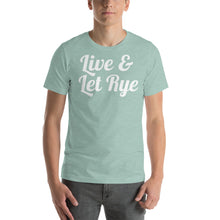 Load image into Gallery viewer, Live and Let Rye Unisex T-Shirt - Cabo Easy
