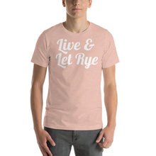 Load image into Gallery viewer, Live and Let Rye Unisex T-Shirt - Cabo Easy
