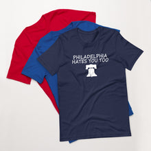 Load image into Gallery viewer, Philadelphia Hates You too Unisex t-shirt - Where I Beach
