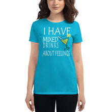 Load image into Gallery viewer, I have mixed drinks about feelings Women's T-shirt - Cabo Easy
