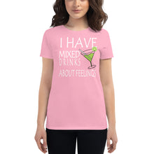 Load image into Gallery viewer, I have mixed drinks about feelings Women's T-shirt - Cabo Easy

