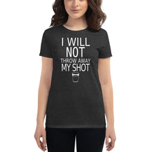 Load image into Gallery viewer, I will not throw away my shot Women's short sleeve t-shirt - Cabo Easy
