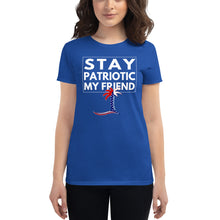 Load image into Gallery viewer, Stay Patriotic My Friend Women's T-Shirt - Cabo Easy
